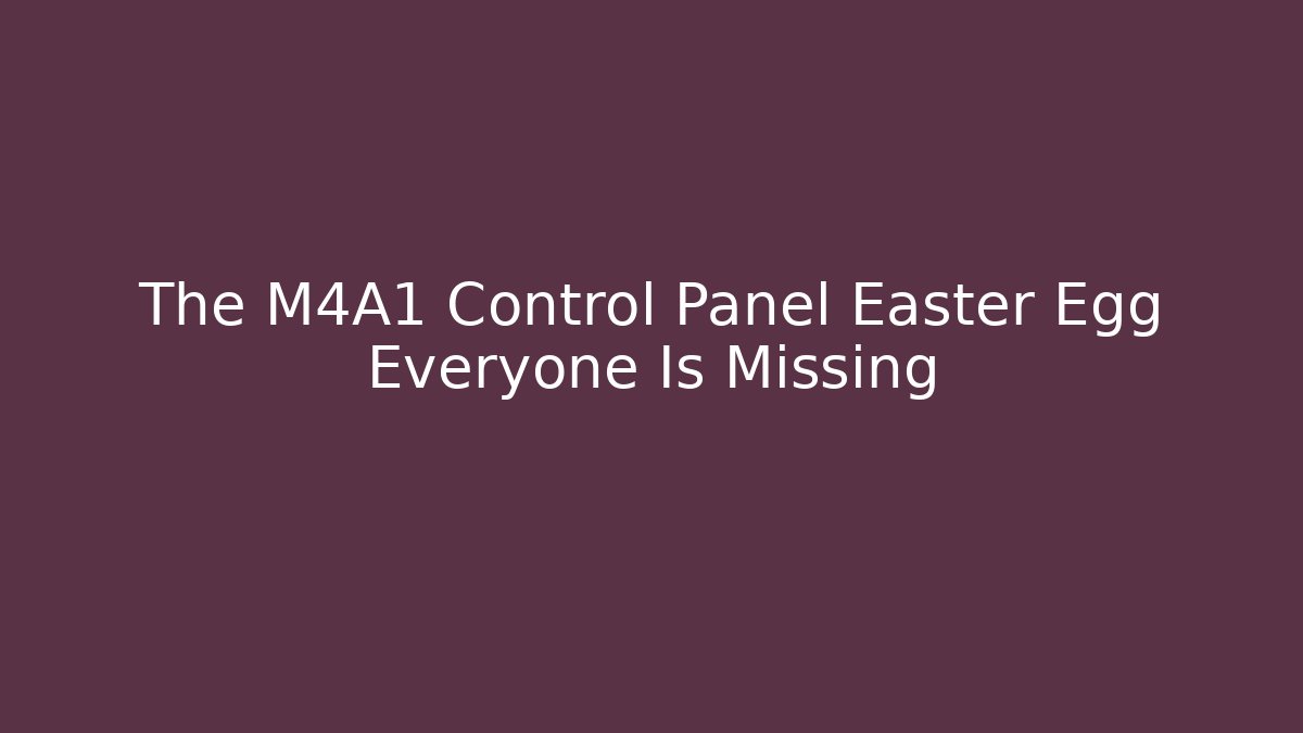 The M4A1 Control Panel Easter Egg Everyone Is Missing - Create More Assets