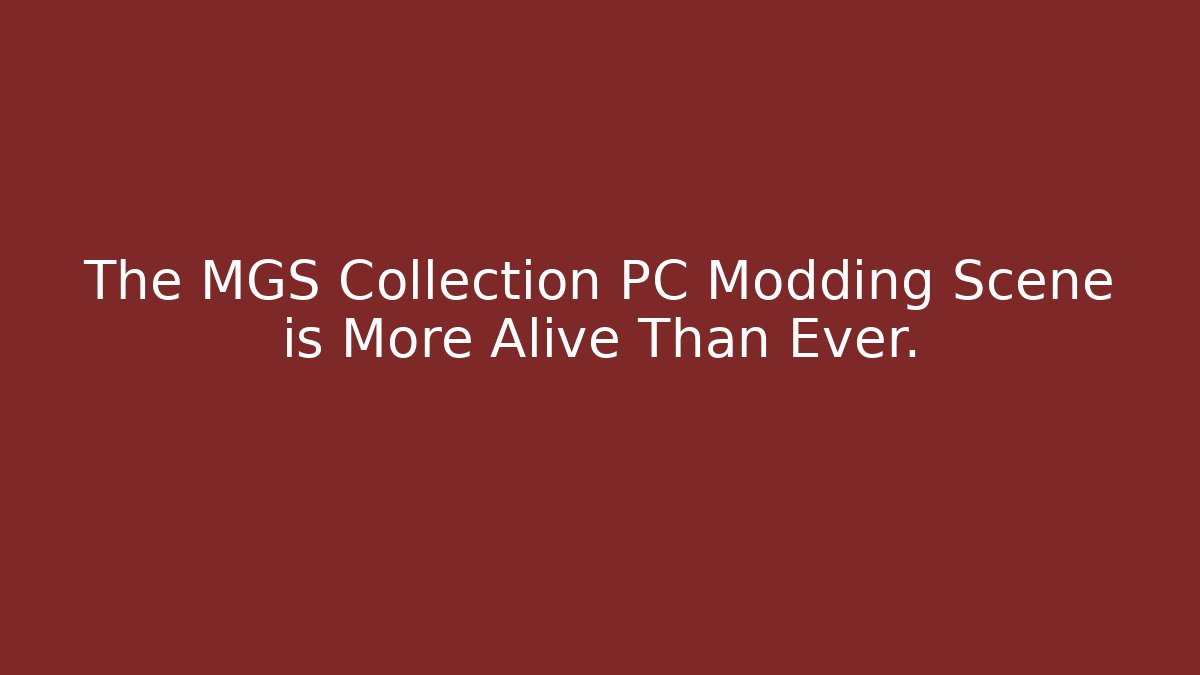 The MGS Collection PC Modding Scene is More Alive Than Ever.