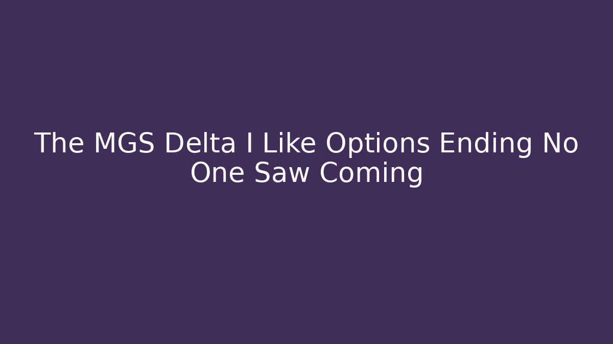 The MGS Delta I Like Options Ending No One Saw Coming
