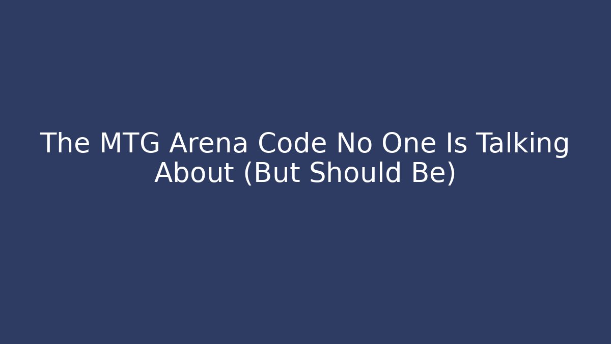 The MTG Arena Code No One Is Talking About (But Should Be)