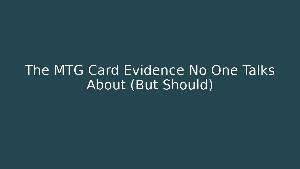 The MTG Card Evidence No One Talks About (But Should)