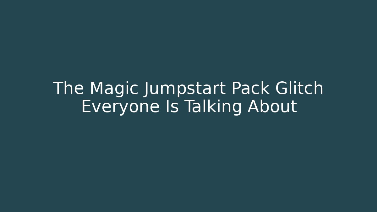 The Magic Jumpstart Pack Glitch Everyone Is Talking About - Create More Assets