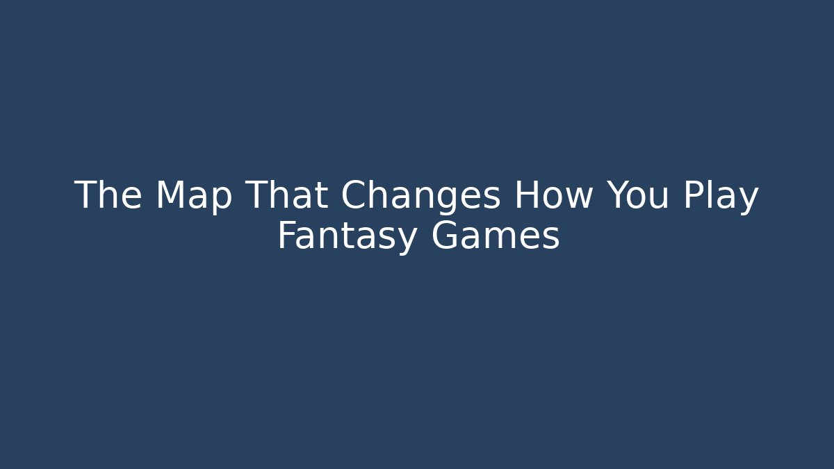 The Map That Changes How You Play Fantasy Games