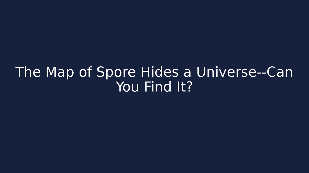 The Map of Spore Hides a Universe—Can You Find It?