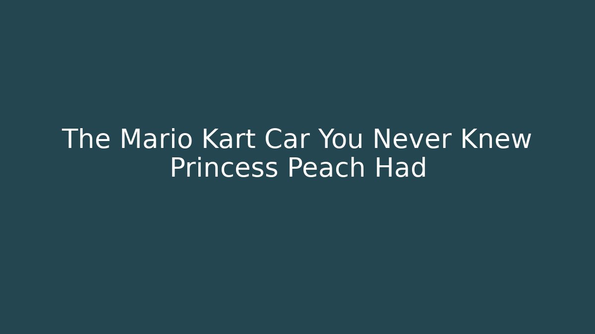 The Mario Kart Car You Never Knew Princess Peach Had