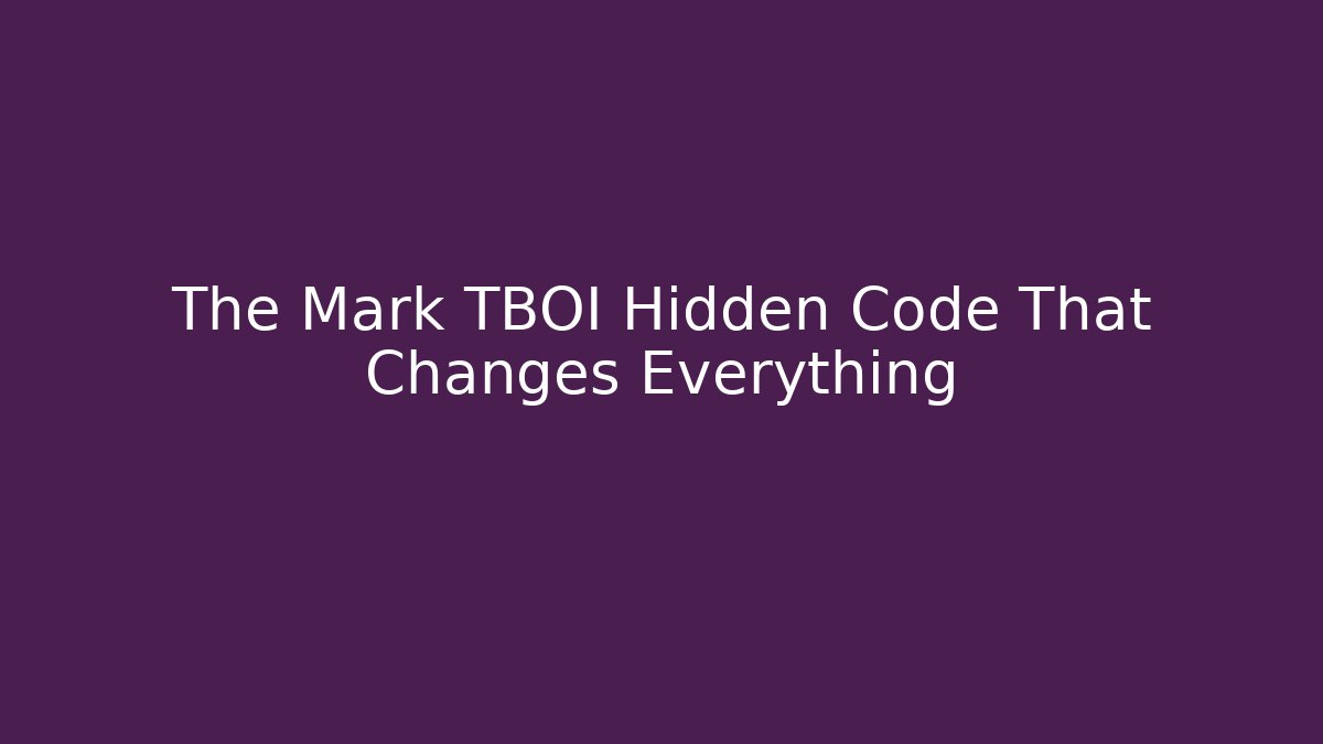 The Mark TBOI Hidden Code That Changes Everything