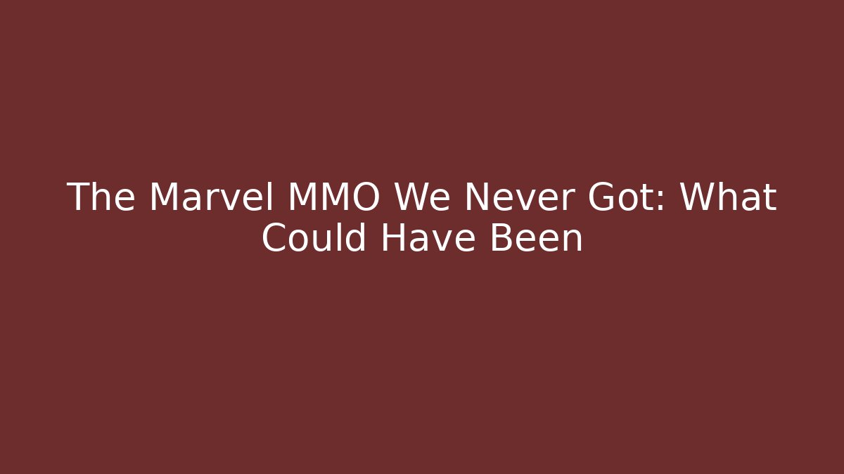 The Marvel MMO We Never Got: What Could Have Been