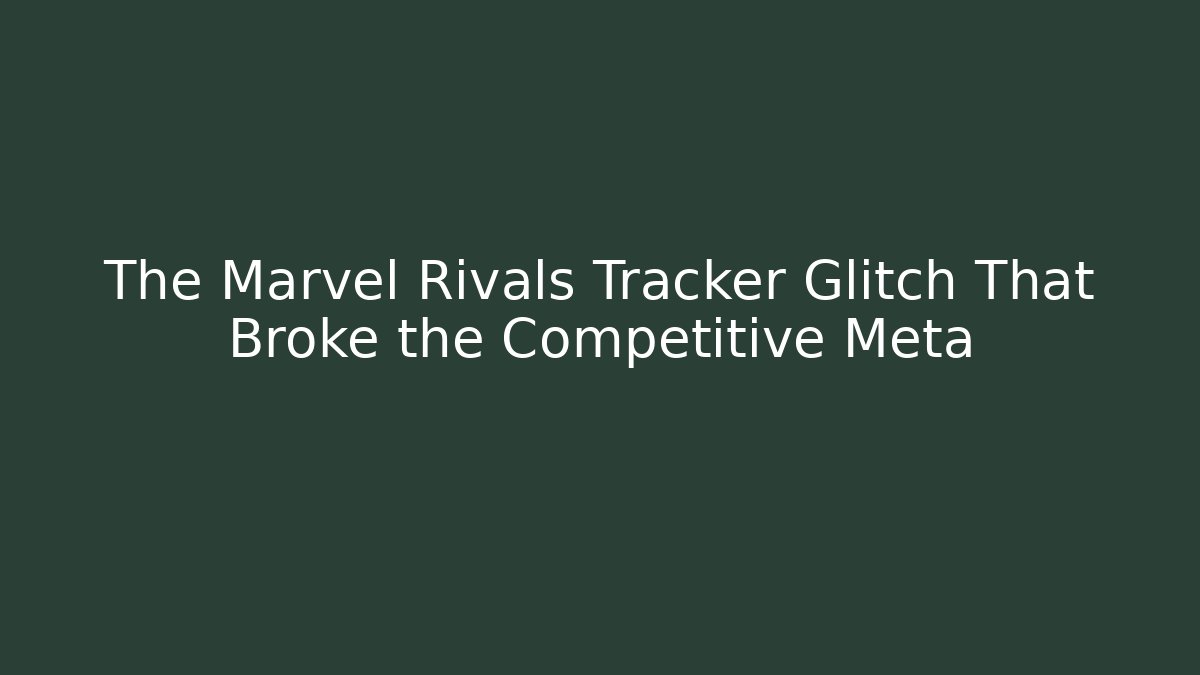 The Marvel Rivals Tracker Glitch That Broke the Competitive Meta