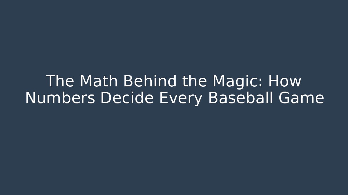 The Math Behind the Magic: How Numbers Decide Every Baseball Game - Create More Assets