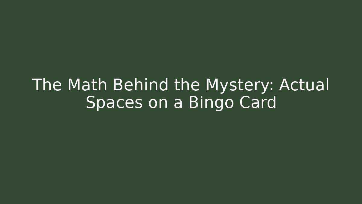 The Math Behind the Mystery: Actual Spaces on a Bingo Card