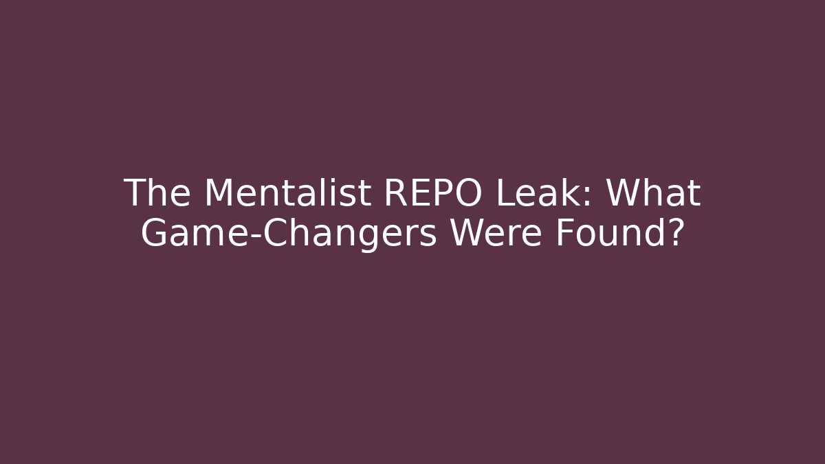 The Mentalist REPO Leak: What Game-Changers Were Found?