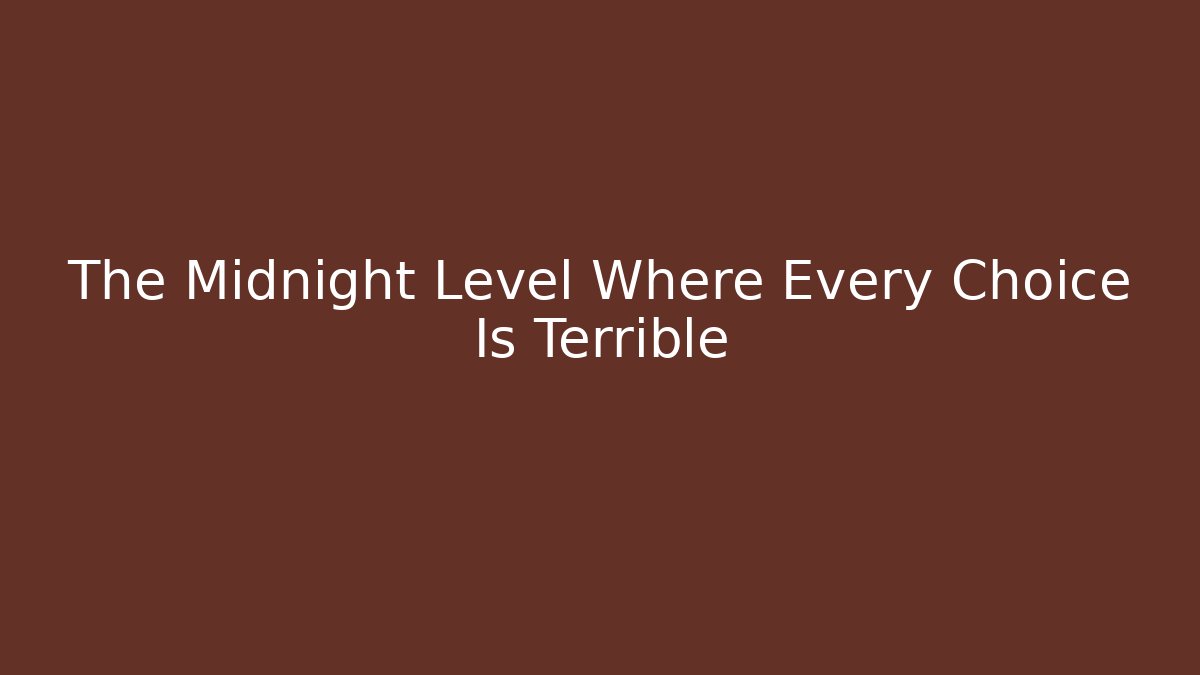 The Midnight Level Where Every Choice Is Terrible - Create More Assets