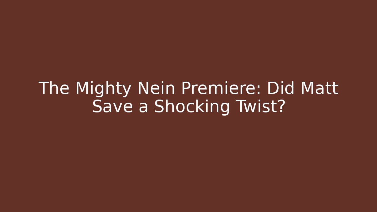 The Mighty Nein Premiere: Did Matt Save a Shocking Twist?