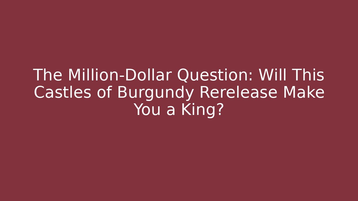 The Million-Dollar Question: Will This Castles of Burgundy Rerelease Make You a King?