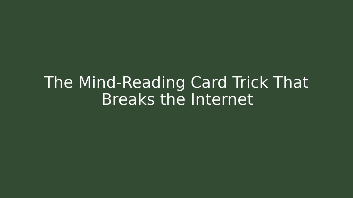 The Mind-Reading Card Trick That Breaks the Internet - Create More Assets