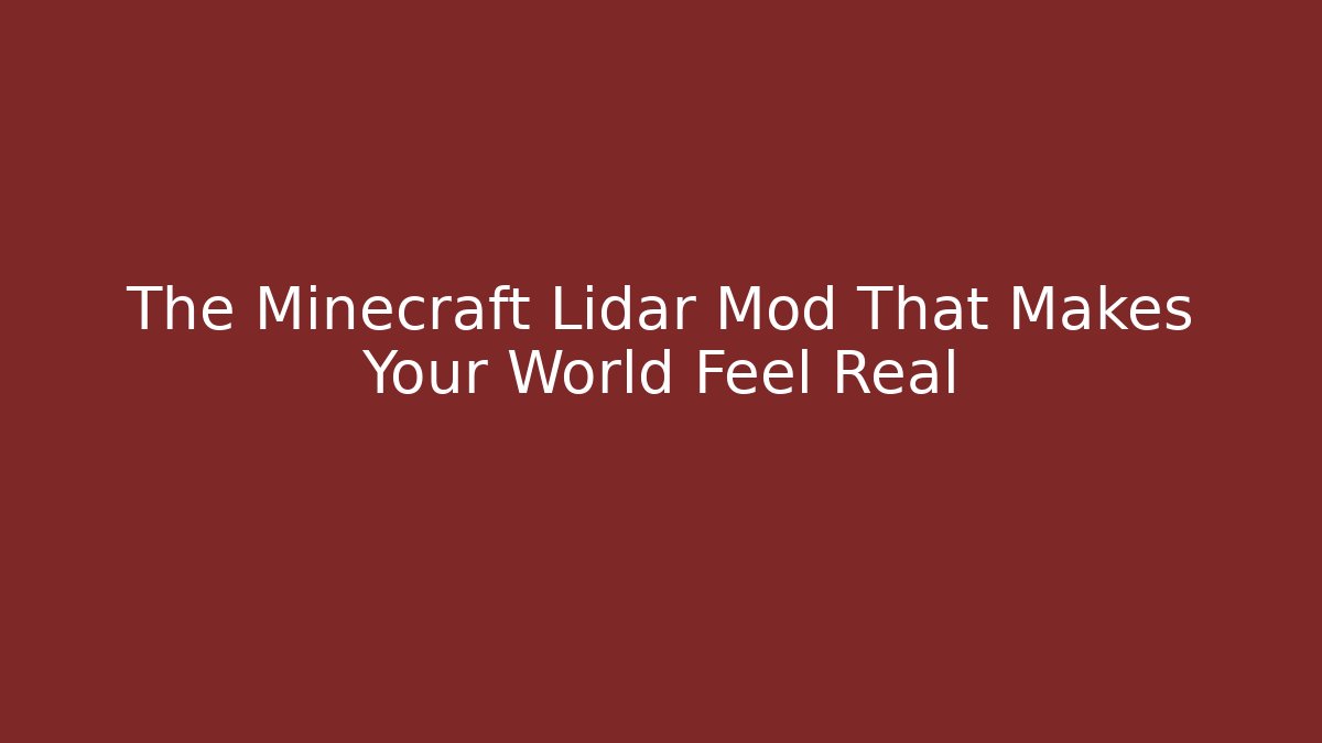 The Minecraft Lidar Mod That Makes Your World Feel Real