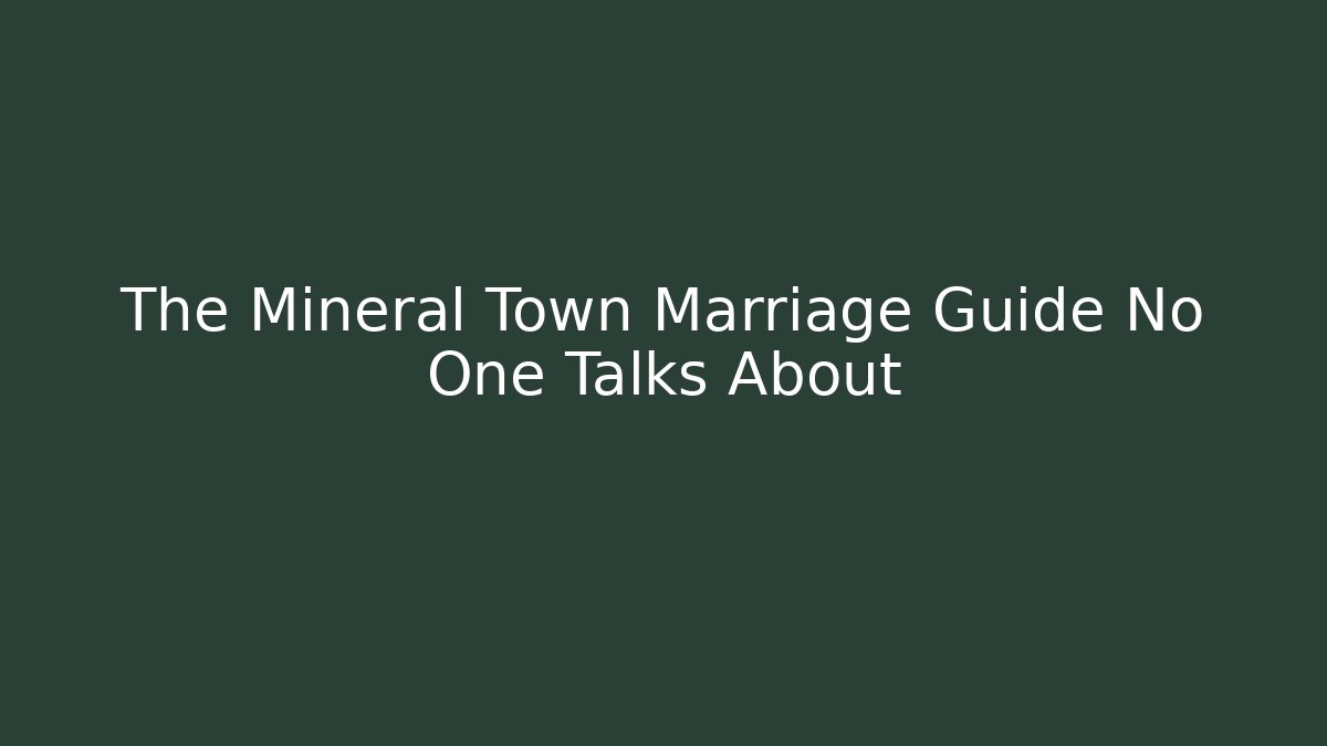 The Mineral Town Marriage Guide No One Talks About