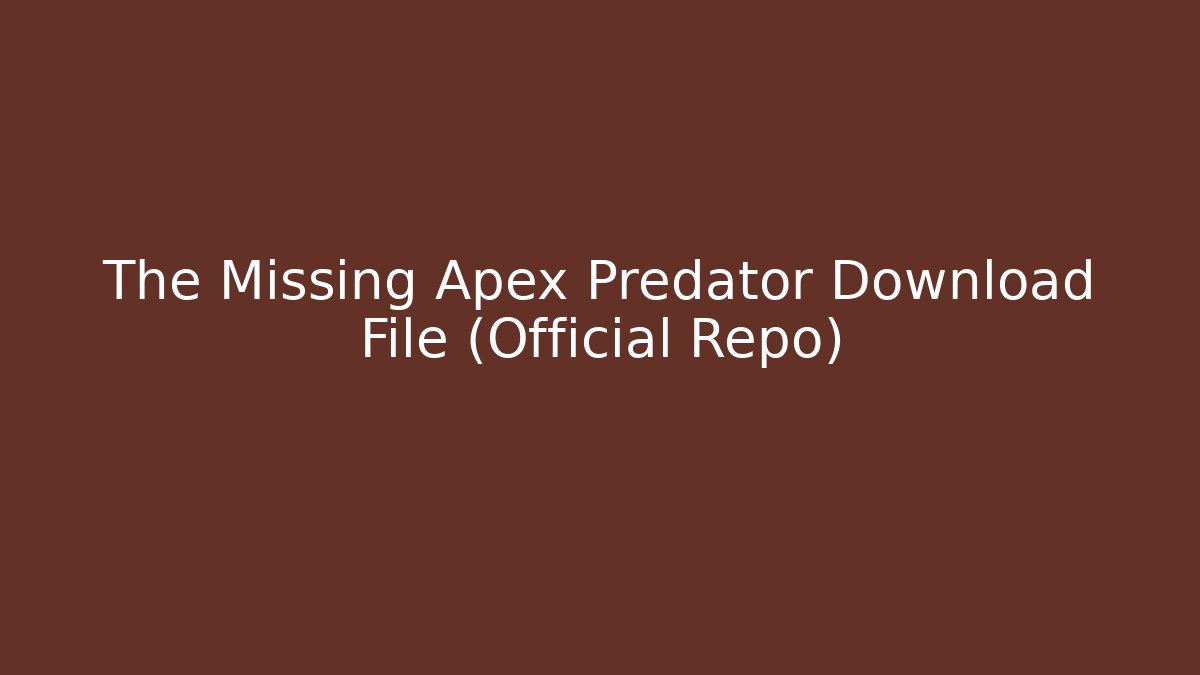 The Missing Apex Predator Download File (Official Repo) - Create More Assets