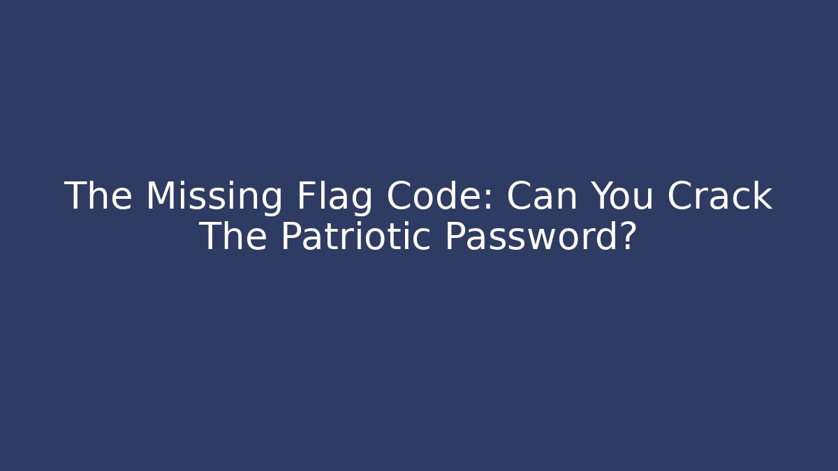 The Missing Flag Code: Can You Crack The Patriotic Password?