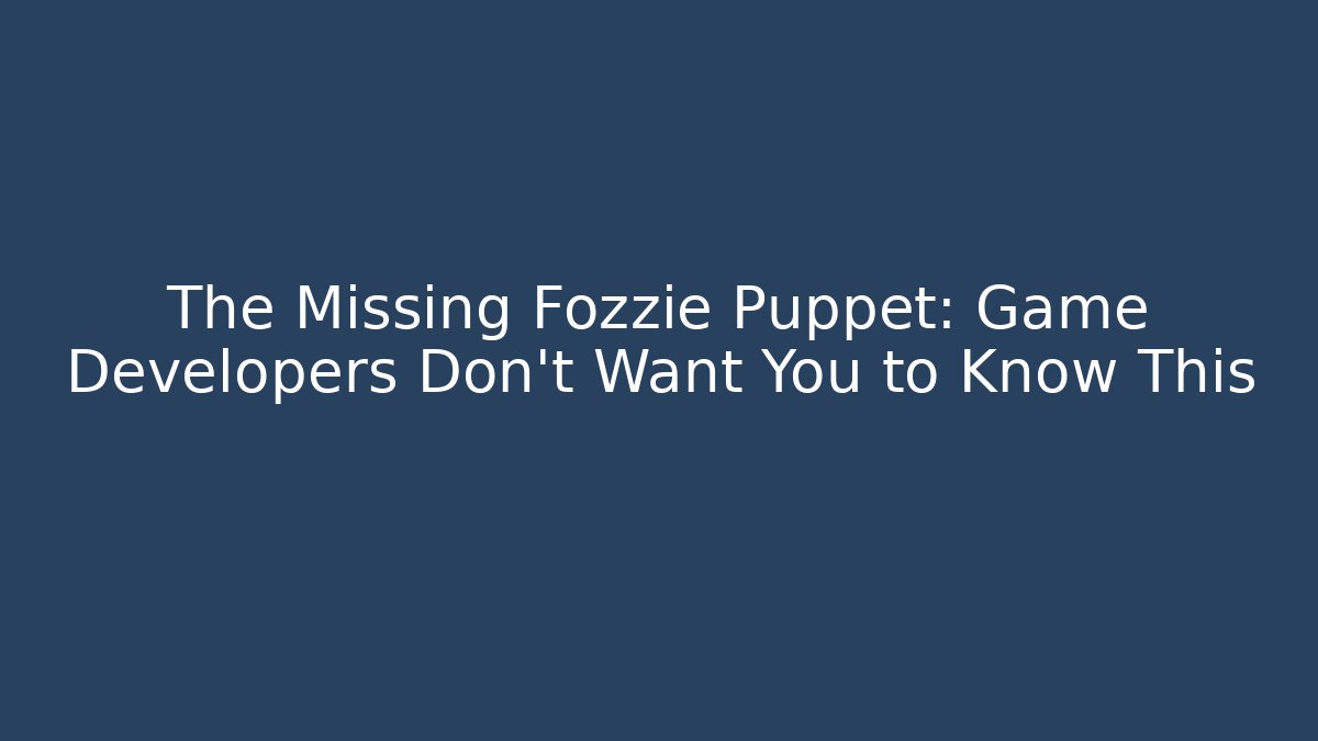 The Missing Fozzie Puppet: Game Developers Don't Want You to Know This - Create More Assets