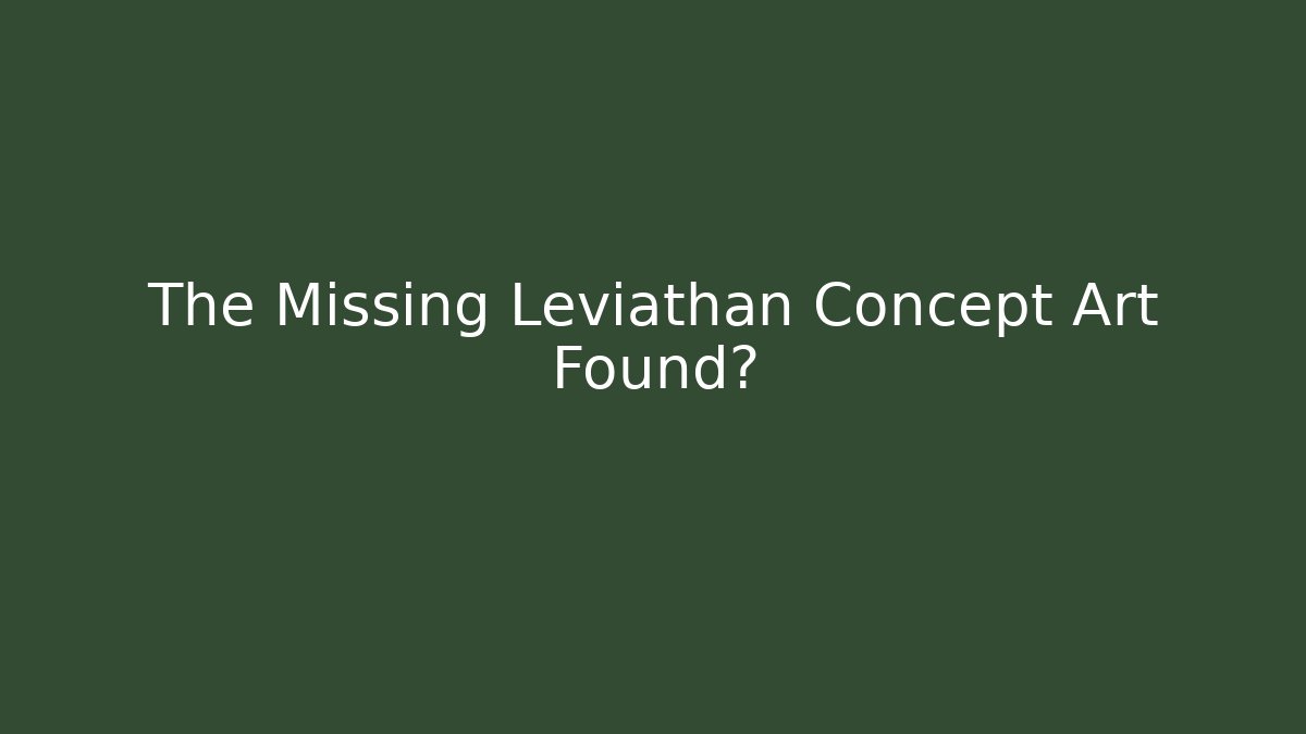 The Missing Leviathan Concept Art Found? - Create More Assets