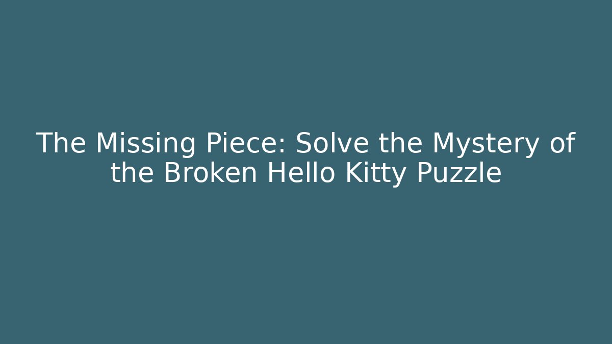 The Missing Piece: Solve the Mystery of the Broken Hello Kitty Puzzle