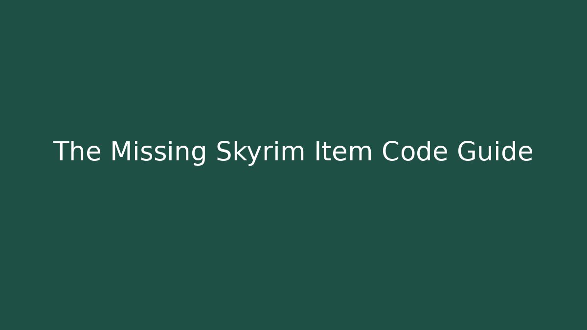 The Missing Skyrim Item Code Guide - Create More Assets