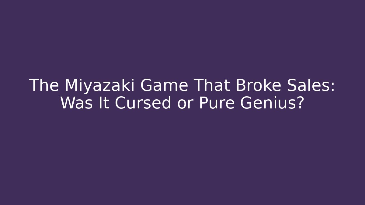 The Miyazaki Game That Broke Sales: Was It Cursed or Pure Genius?