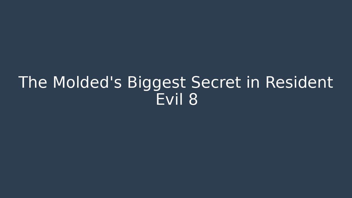 The Molded's Biggest Secret in Resident Evil 8