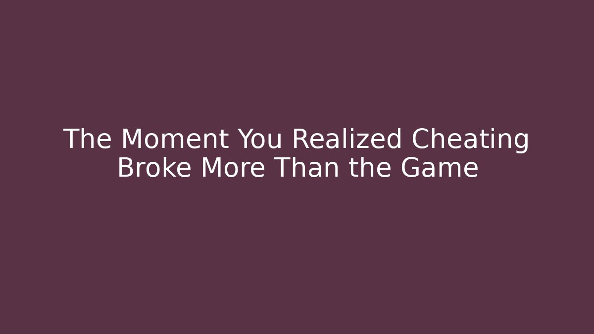 The Moment You Realized Cheating Broke More Than the Game