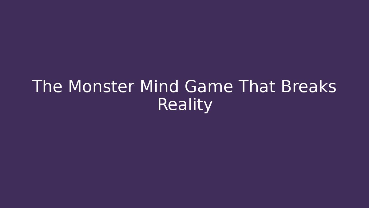 The Monster Mind Game That Breaks Reality - Create More Assets