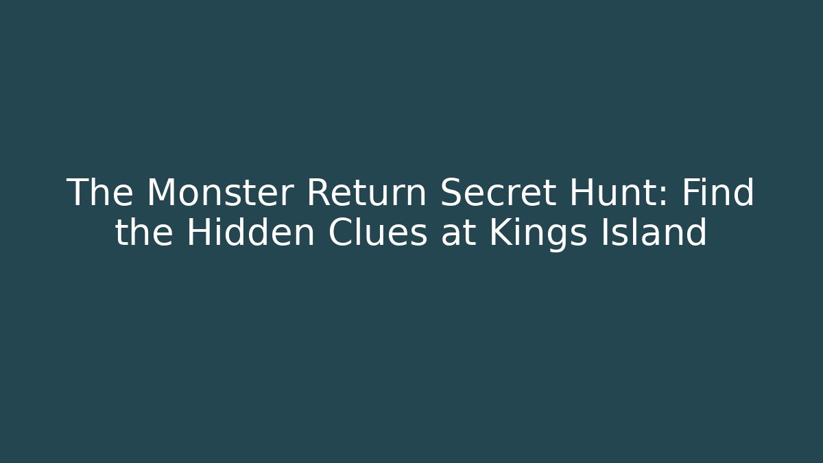 The Monster Return Secret Hunt: Find the Hidden Clues at Kings Island