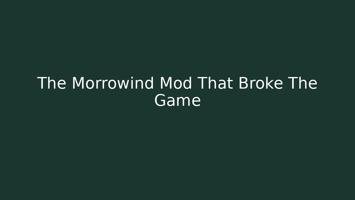 The Morrowind Mod That Broke The Game - Create More Assets
