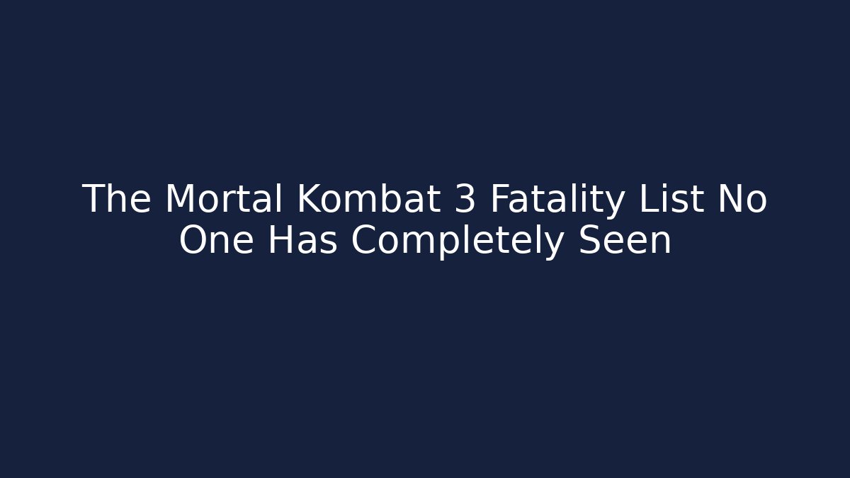 The Mortal Kombat 3 Fatality List No One Has Completely Seen