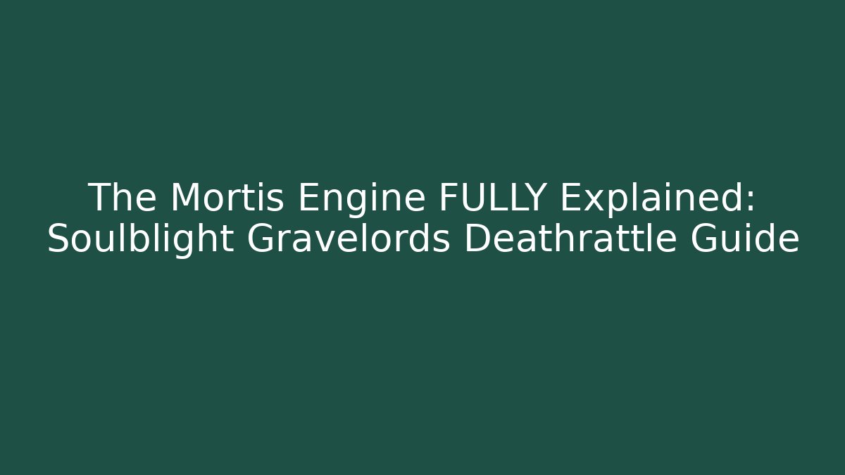 The Mortis Engine FULLY Explained: Soulblight Gravelords Deathrattle Guide