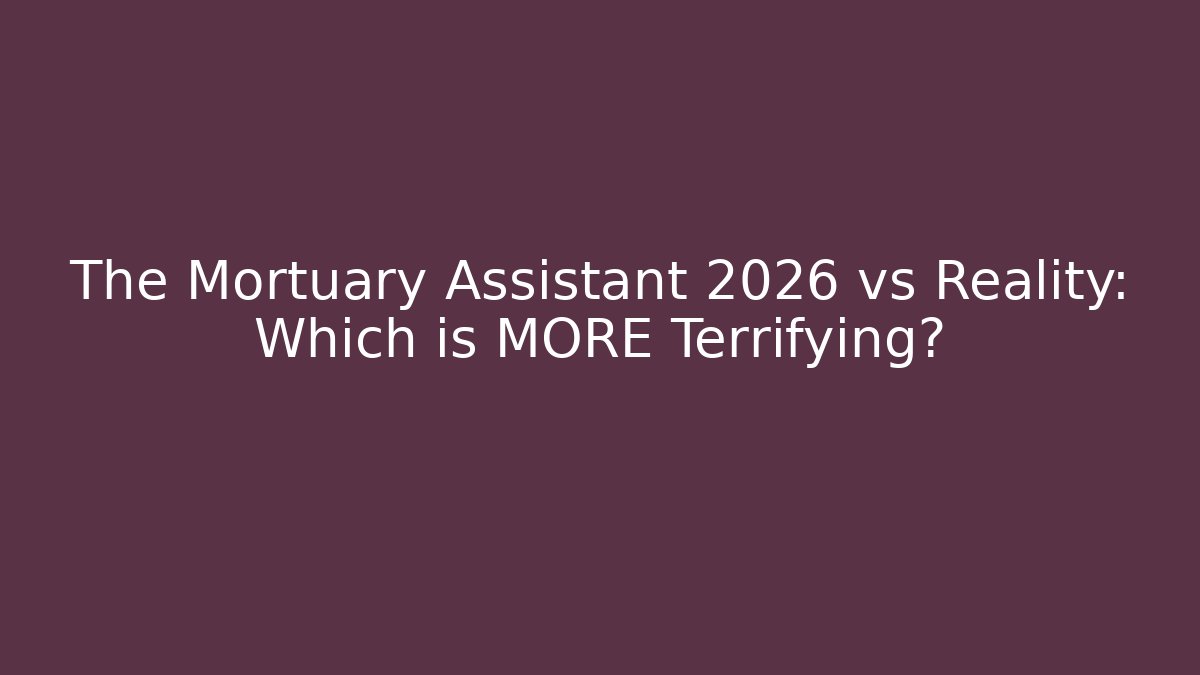The Mortuary Assistant 2026 vs Reality: Which is MORE Terrifying?