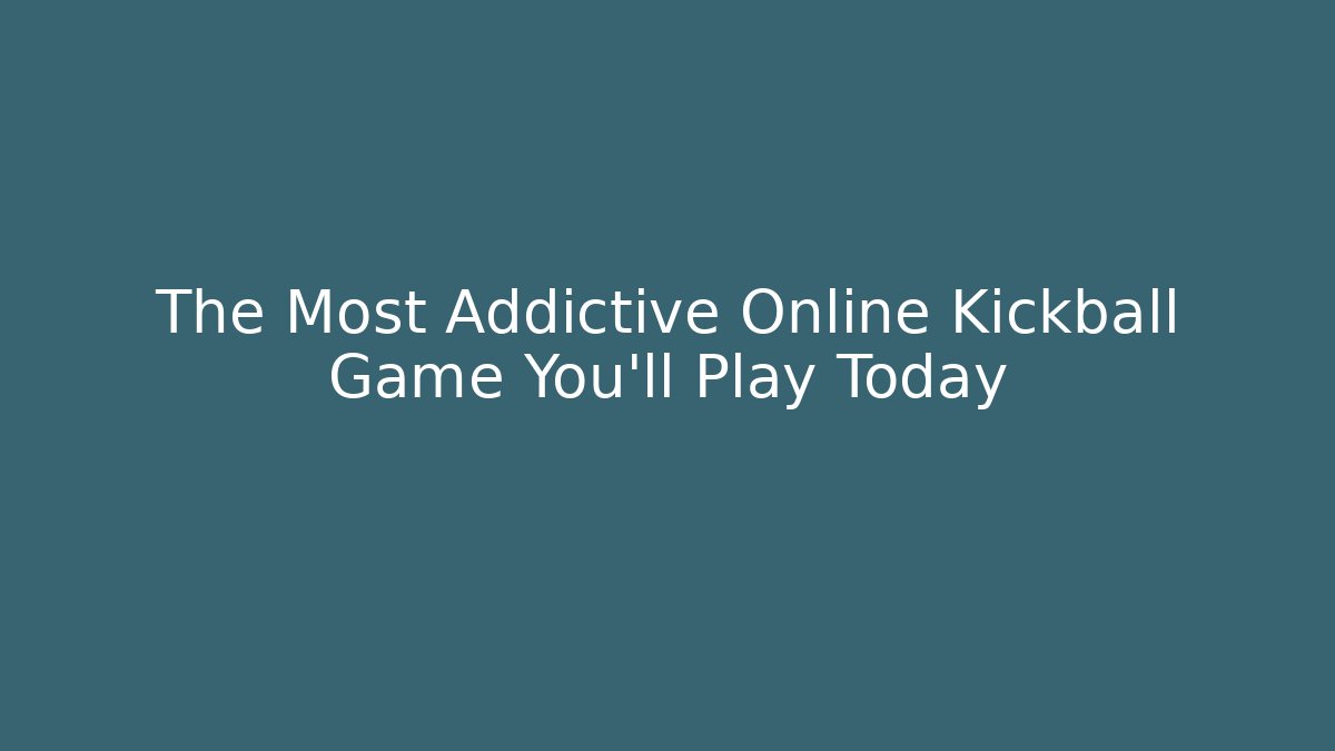 The Most Addictive Online Kickball Game You'll Play Today