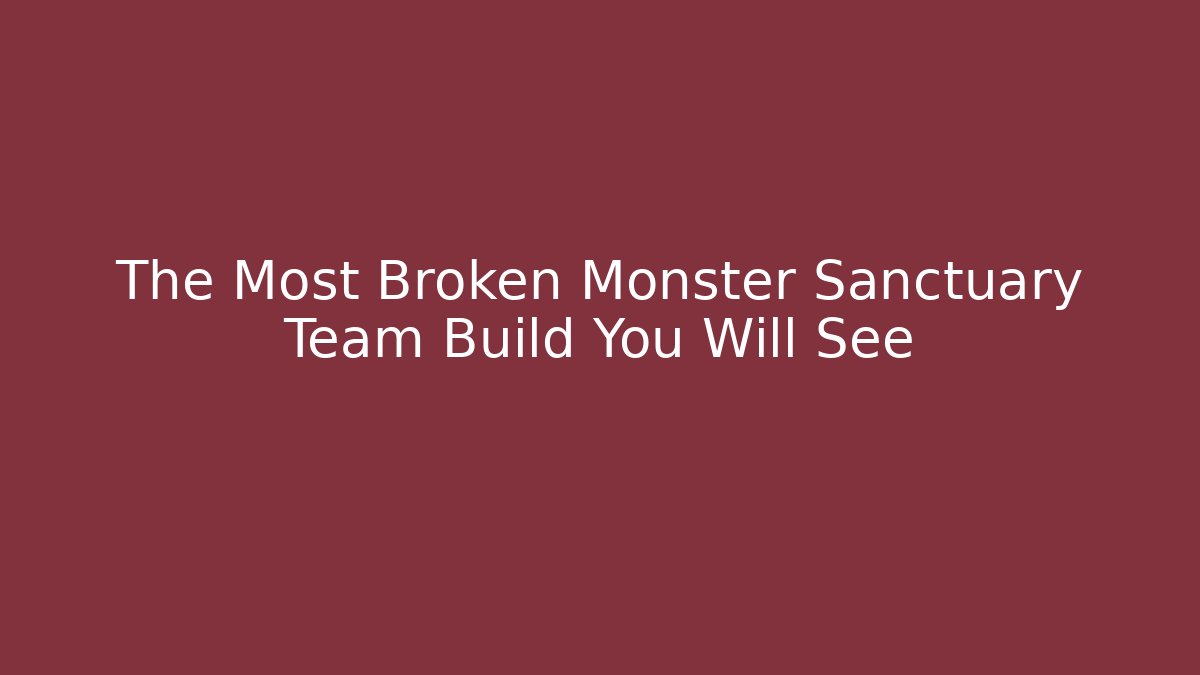 The Most Broken Monster Sanctuary Team Build You Will See
