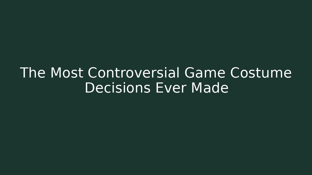 The Most Controversial Game Costume Decisions Ever Made