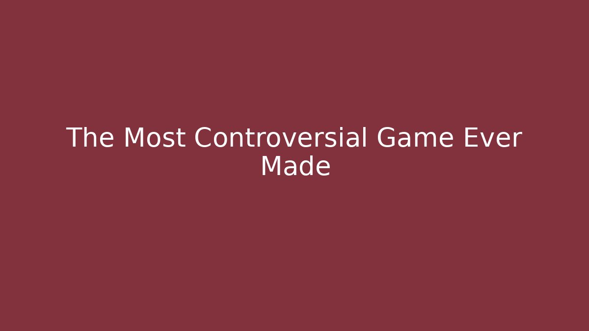 The Most Controversial Game Ever Made - Create More Assets