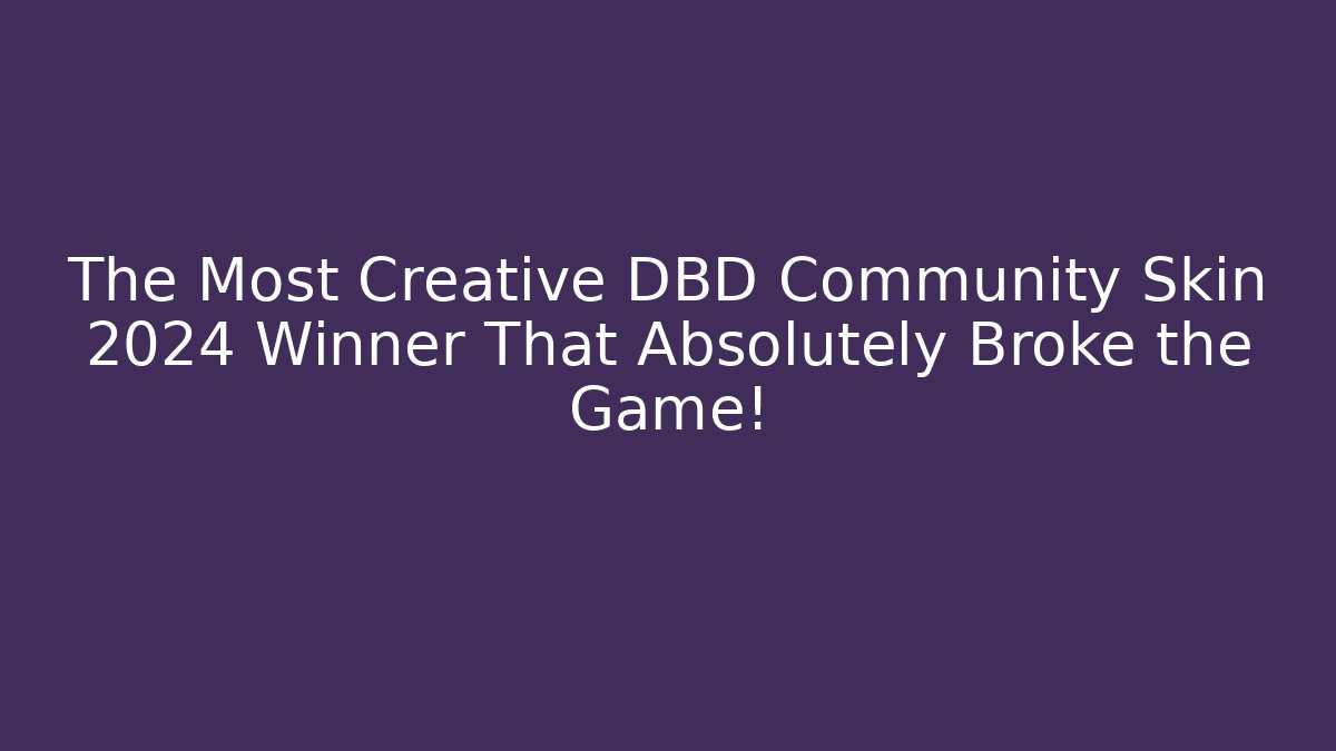 The Most Creative DBD Community Skin 2024 Winner That Absolutely Broke the Game!