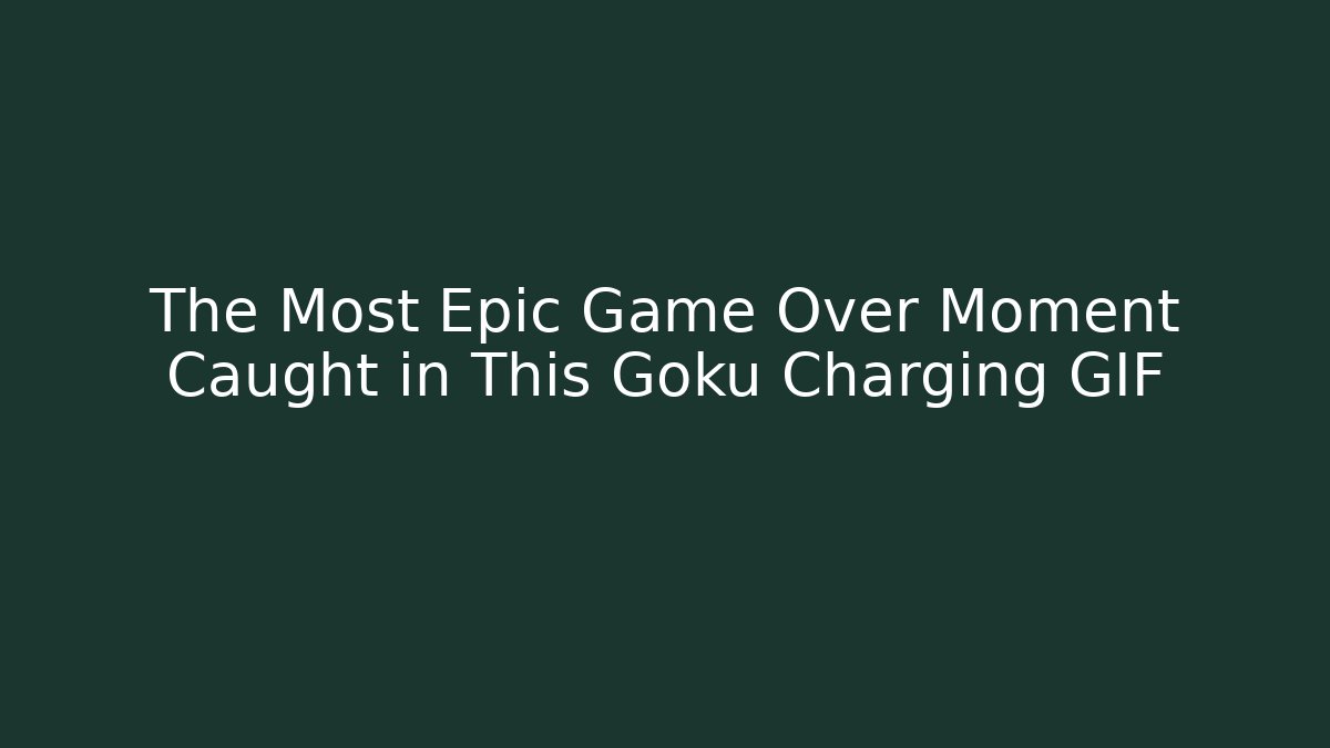 The Most Epic Game Over Moment Caught in This Goku Charging GIF