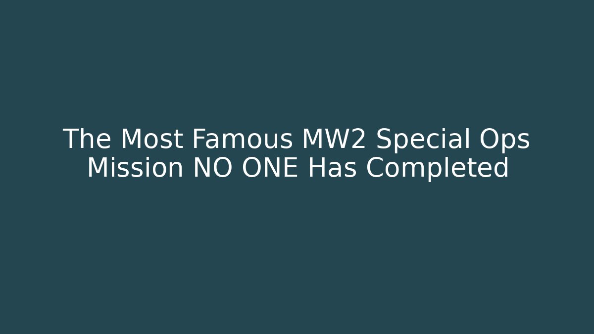 The Most Famous MW2 Special Ops Mission NO ONE Has Completed