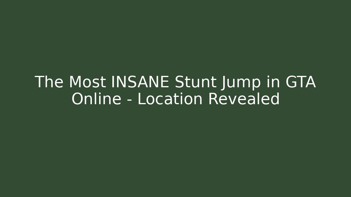 The Most INSANE Stunt Jump in GTA Online - Location Revealed