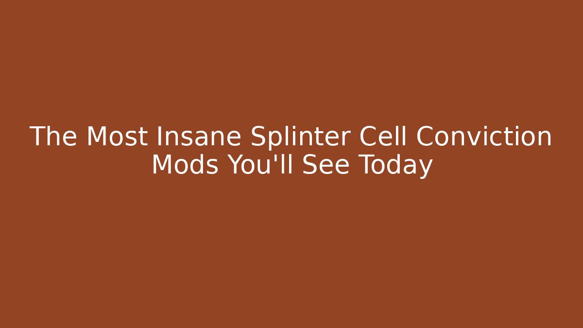 The Most Insane Splinter Cell Conviction Mods You'll See Today - Create More Assets