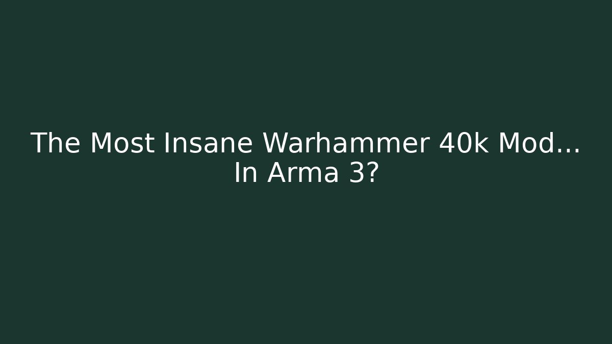 The Most Insane Warhammer 40k Mod... In Arma 3?