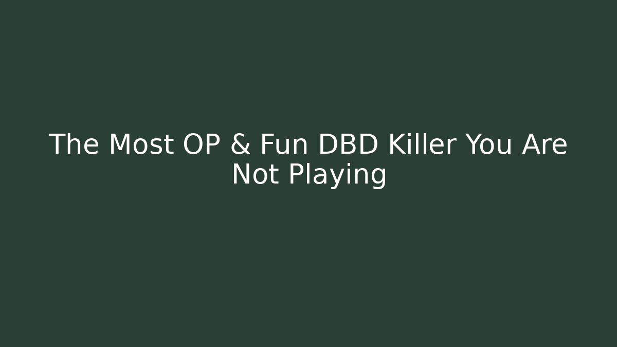 The Most OP & Fun DBD Killer You Are Not Playing