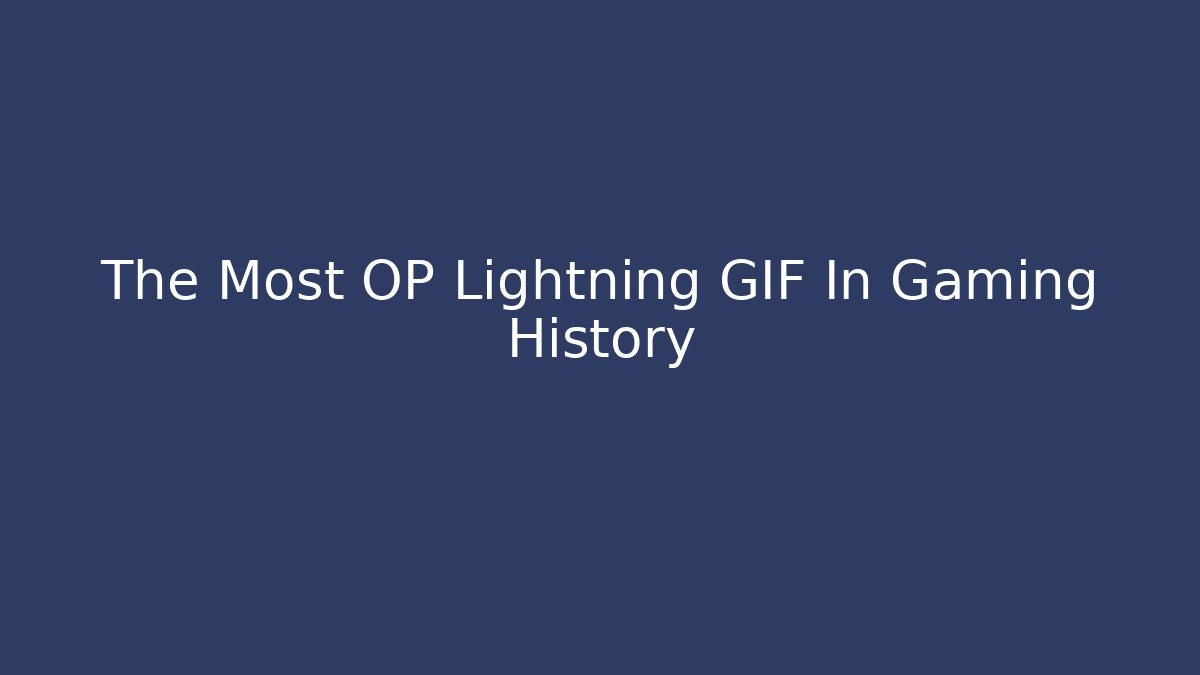The Most OP Lightning GIF In Gaming History