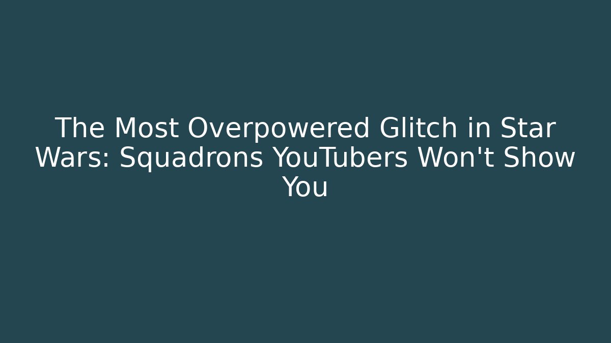 The Most Overpowered Glitch in Star Wars: Squadrons YouTubers Won't Show You