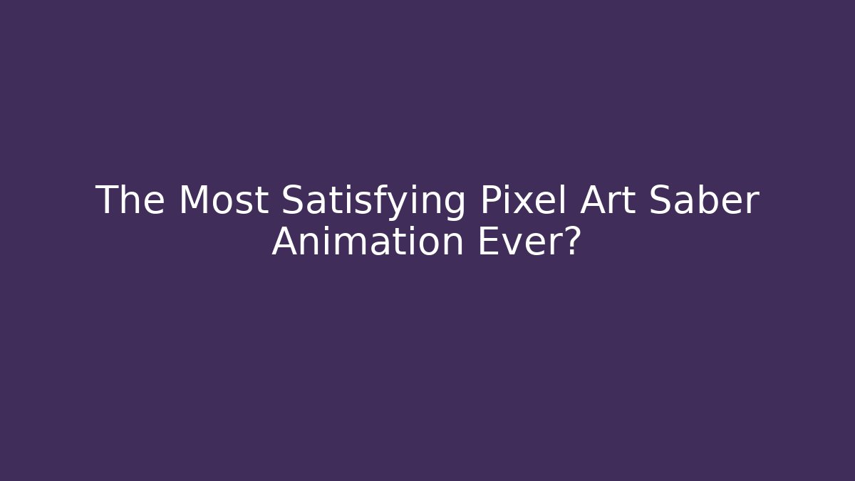The Most Satisfying Pixel Art Saber Animation Ever?